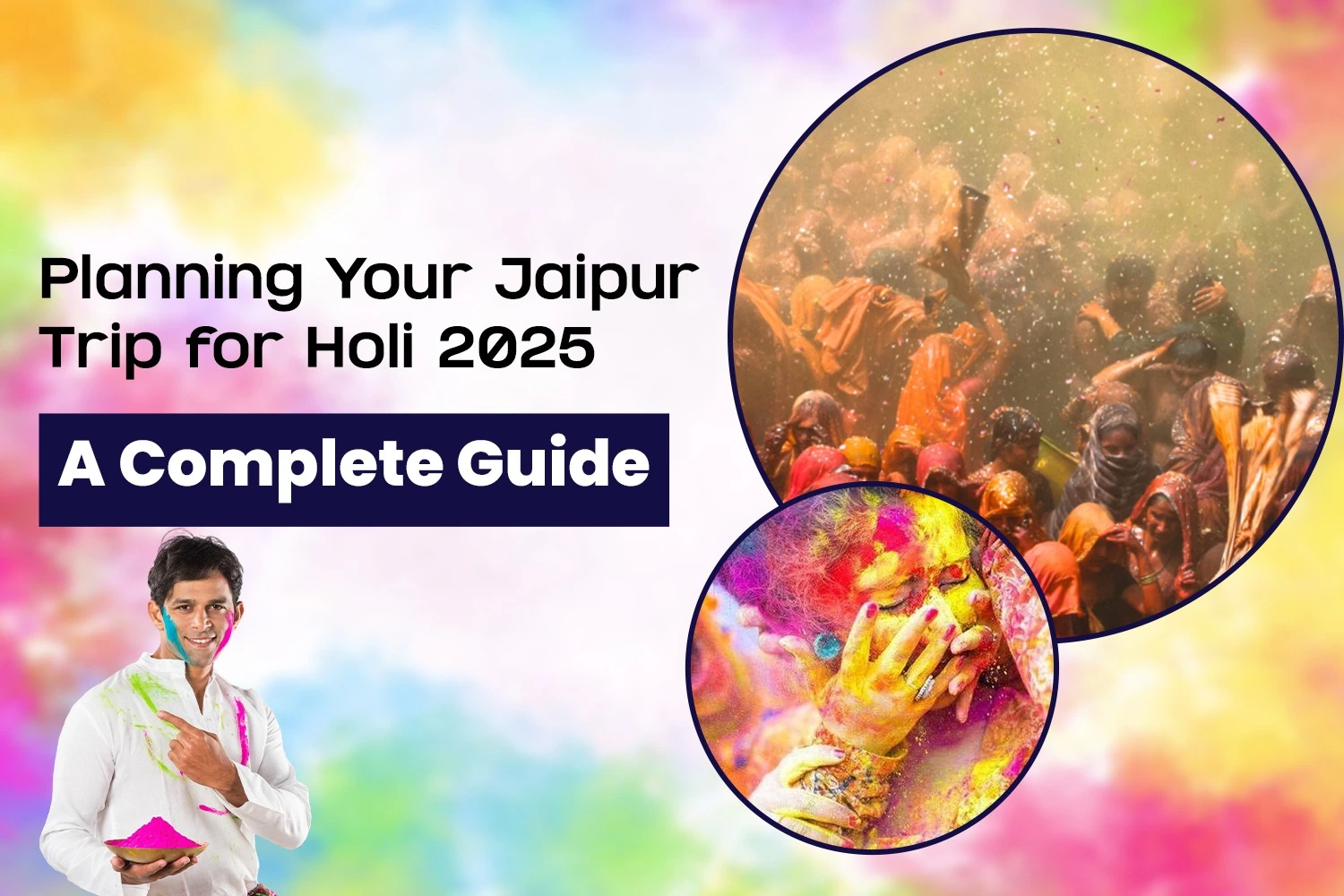 Planning Your Jaipur Trip for Holi 2025: A Complete Guide